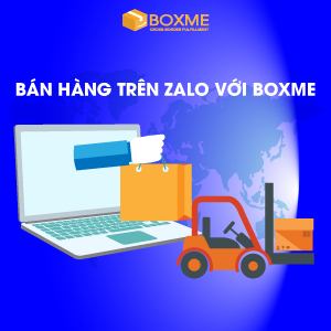 Bán hàng trên Zalo trên Boxme: Chi phí tiết kiệm không ngờ!