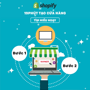 19 phút xây dựng cửa hàng để kinh doanh hiệu quả trên Shopify