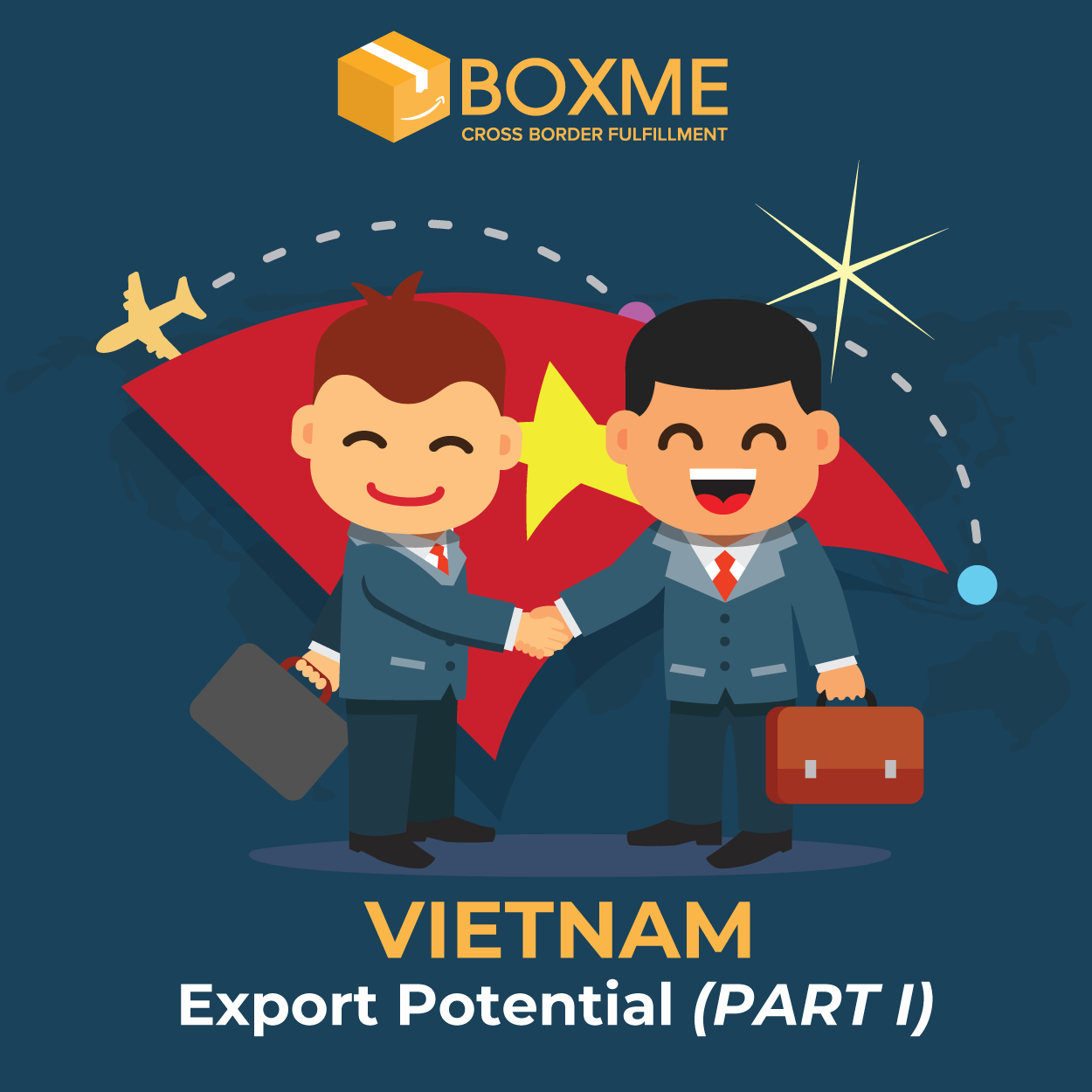 [Southeast Asia] Export Potential In Vietnam (PART I) - Boxme Global