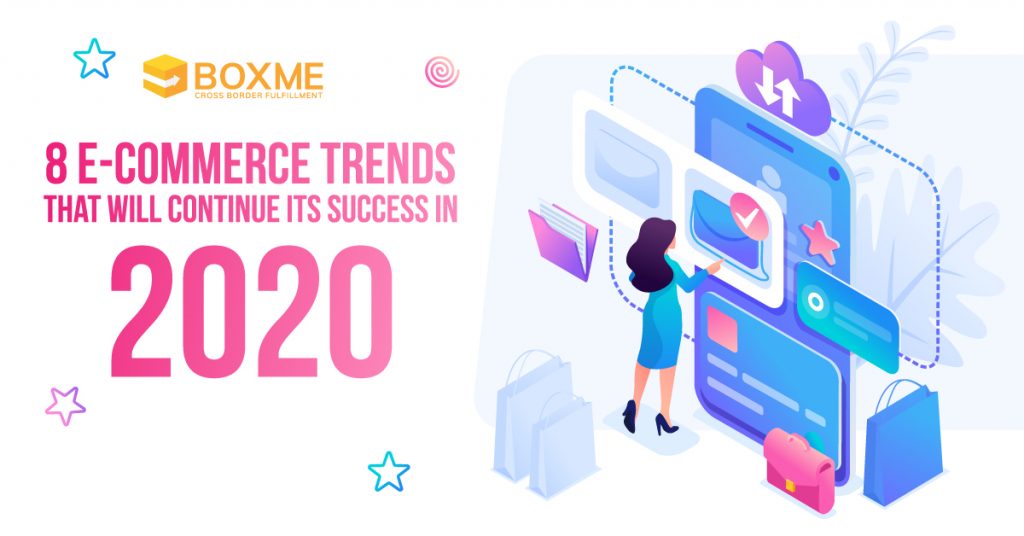 8 E-commerce trends that will continue its success in 2020 1