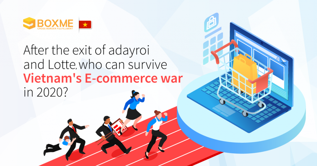 After the exit of adayroi and Lotte, who can survive Vietnam's E-commerce war in 2020? 1