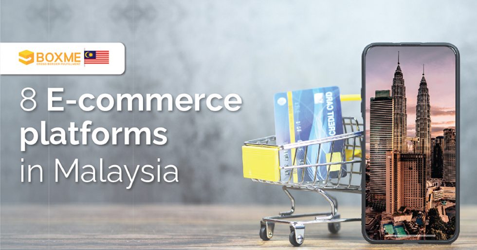 8 E-commerce Platforms In Malaysia To Sell On - Boxme Global